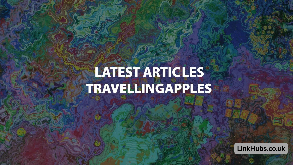 latest articles travellingapples